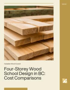 Four-Storey Wood School Design in British Columbia: An Analysis of Structural System Cost Comparisons
