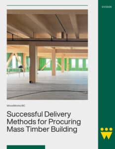 Successful Delivery Methods for Procuring Mass Timber Buildings in Canada