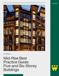 Mid-Rise Best Practice Guide Proven Construction Techniques for Five-and Six-Storey Wood-Frame Buildings