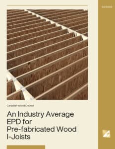 An Industry Average EPD for Canadian Pre-fabricated Wood I-Joists