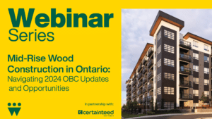 Mid-Rise Wood Construction in Ontario: Navigating 2024 Ontario Building Code Updates